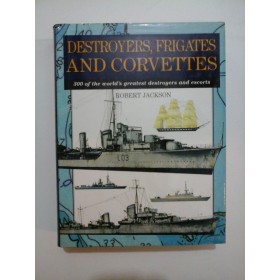  DESTROYERS, FRIGATES  AND  CORVETTES(Distrugatoare, fregate si corvete) - ROBERT JACKSON